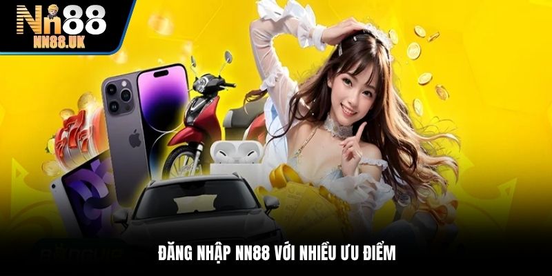 Đăng nhập NN88 với nhiều ưu điểm